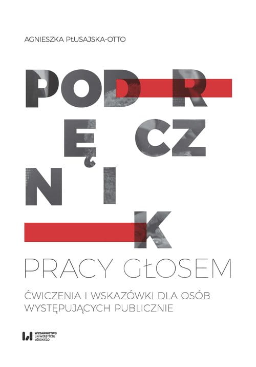 Agnieszka Płusajska-Otto: Podręcznik pracy głosem - ćwiczenia i wskazówki dla osób występujących publicznie