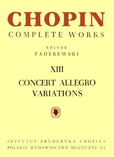Fryderyk Chopin: Complete Works (Ignacy Jan Paderewski) tom XIII - Allegro de Concert, Wariacje na fortepian