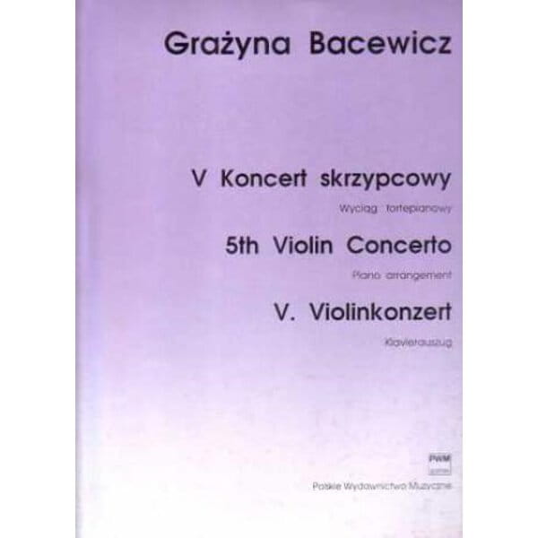 Grażyna Bacewicz: V koncert skrzypcowy - wyciąg fortepianowy i głos solowy - nuty na skrzypce