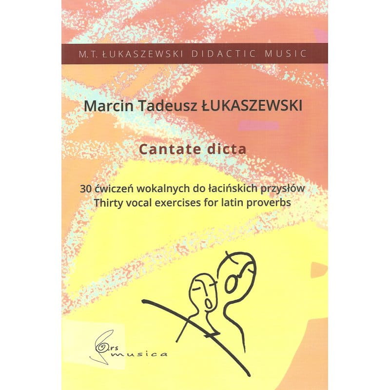 Marcin Tadeusz Łukaszewski: Cantate dicta - ćwiczenia wokalne dla początkujących i średnio zaawansowanych śpiewaków i chórzystów