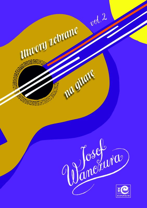 Józef Wanczura: Utwory zebrane vol. 2 na gitarę - nuty na gitarę klasyczną