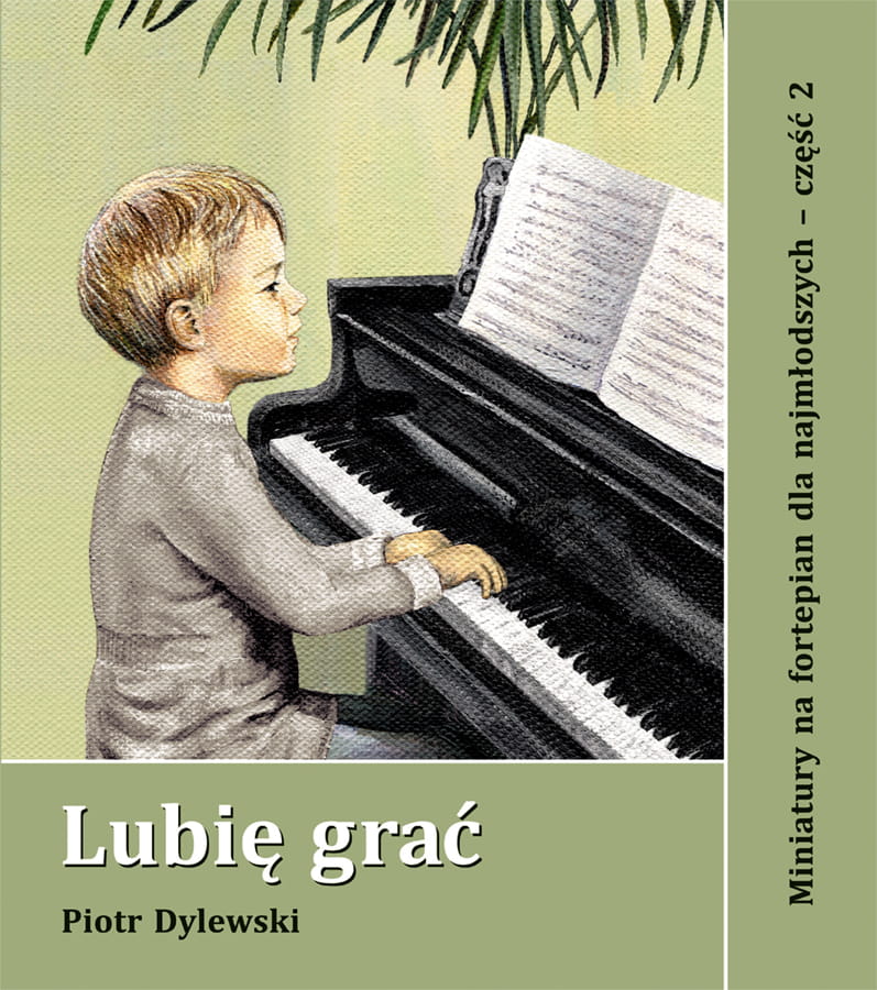 Lubię grać - miniatury na fortepian dla najmłodszych cz. 2 - Piotr Dylewski