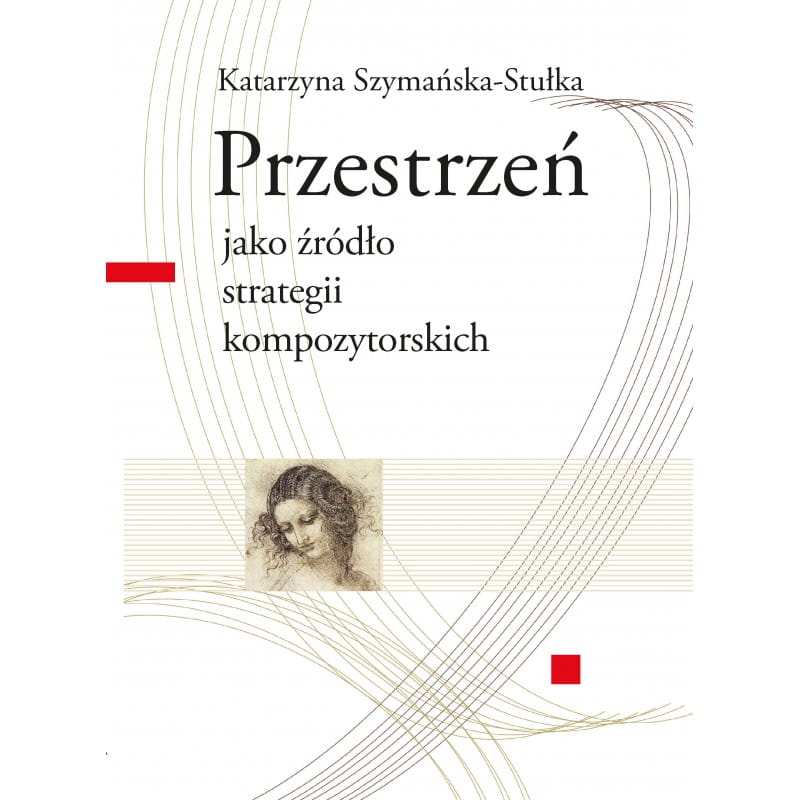 Katarzyna Szymańska-Stułka: Przestrzeń jako źródło strategii kompozytorskich