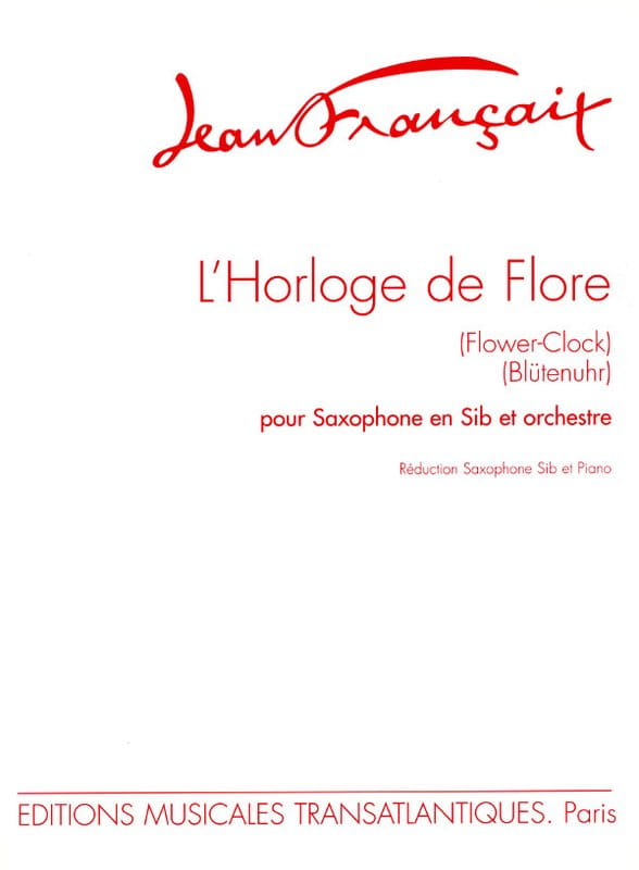 Jean Francaix: L'Horloge de Flore - Blutenuhr - Flower Clock pour Saxophone en Sib et orchestre - nuty na saksofon sopranowy lub tenorowy i fortepian