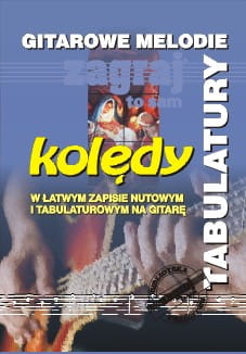 Gitarowe melodie - Kolędy - nuty w łatwym układzie na gitarę z tabulaturami
