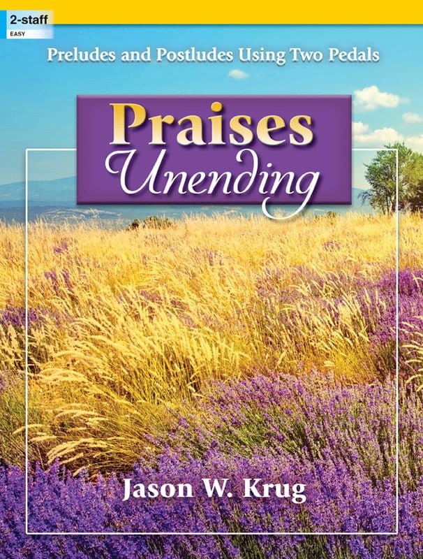 Jason W. Krug: Praises Unending - Preludes and Postludes Using Two Pedals - nuty na organy