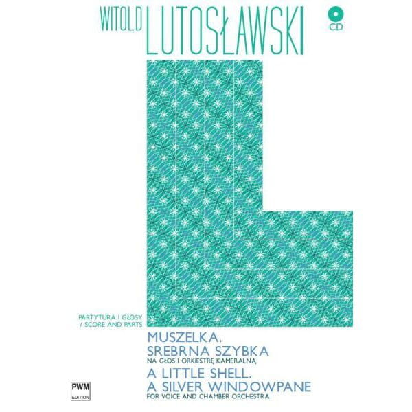 Muszelka. Srebrna szybka na głos i orkiestrę kameralną (+ płyta CD) - Witold Lutosławski