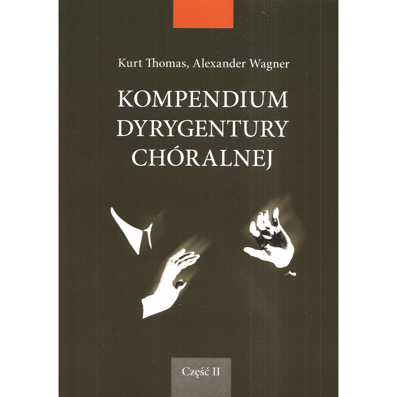 Kompendium dyrygentury chóralnej cz. 2 - Kurt Thomas, Alexander Wagner