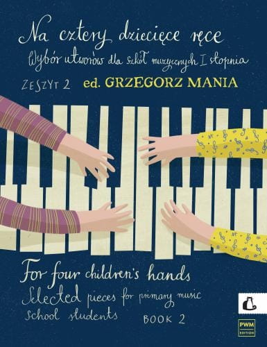 Na cztery dziecięce ręce zeszyt 2 - wybór utworów dla szkół muzycznych I stopnia (+ płyta CD) - Grzegorz Mania