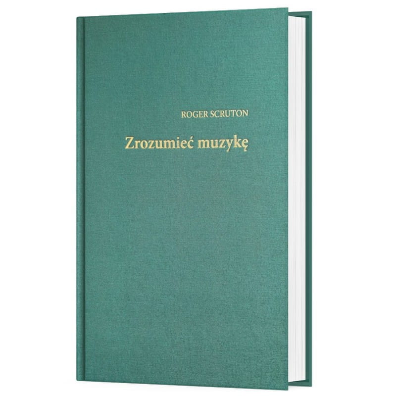 Roger Scruton: Zrozumieć muzykę - zbiór esejów o muzyce
