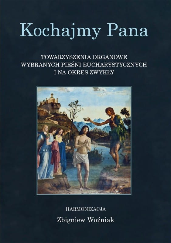 Kochajmy Pana - towarzyszenia organowe wybranych pieśni eucharystycznych i na okres zwykły - Zbigniew Woźniak - nuty dla organistów
