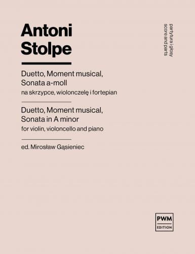 Antoni Stolpe: Duetto, Moment musical, Sonata a-moll - nuty na skrzypce, wiolonczelę i fortepian