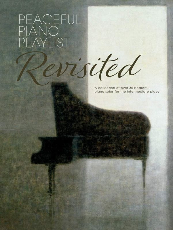 Peaceful Piano Playlist Revisited - kolekcja 30 pięknych utworów fortepianowych - nuty na fortepian