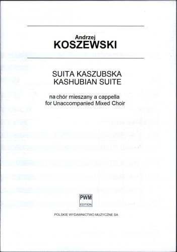 Andrzej Koszewski: Suita kaszubska na chór mieszany a cappella (partytura chóralna)