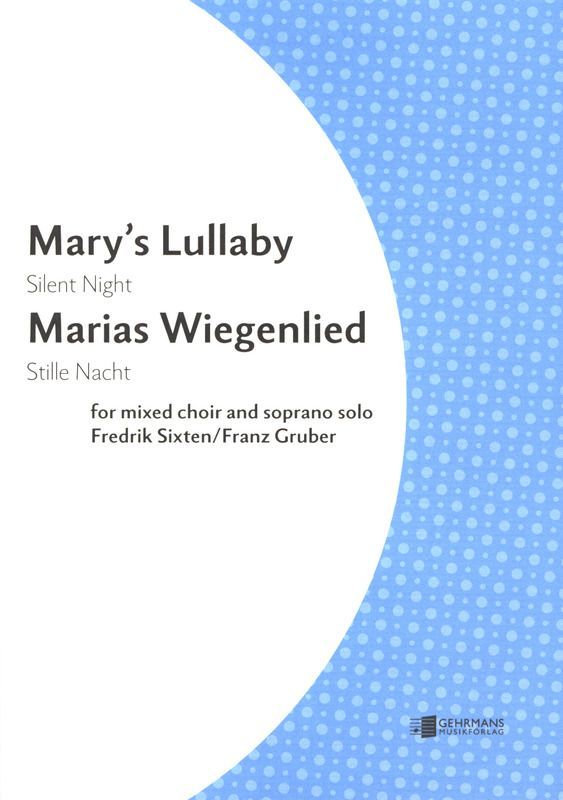 Fredrik Sixten: Mary's lullaby - Maria's Wiegenlied - Kołysanka Maryi - Cicha noc - nuty na chór SATB i sopran solo
