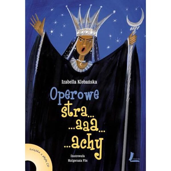 Operowe straaachy - opowieść muzyczna dla dzieci (+ płyta CD) - Izabella Klebańska