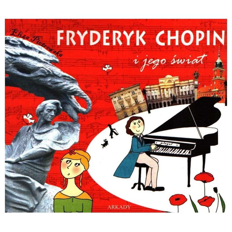 Fryderyk Chopin i jego świat - opowieść dla dzieci - Eliza Piotrowska