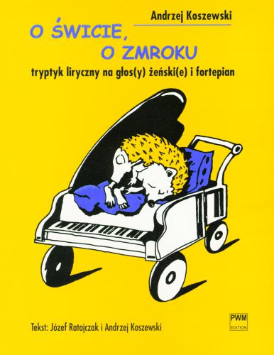 Andrzej Koszewski: O świcie, o zmroku - tryptyk liryczny na głosy żeńskie i fortepian
