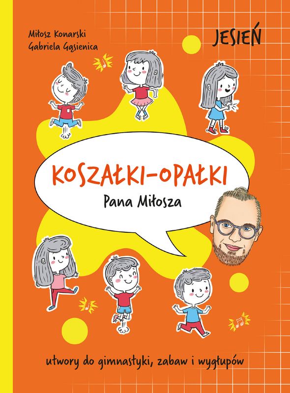 Miłosz Konarski, Gabriela Gąsienica: Koszałki - opałki Pana Miłosza - jesień - utwory do gimnastyki, zabaw, wygłupów (+ 2 płyty CD)
