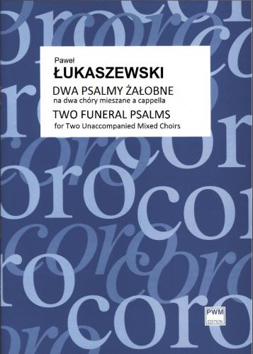 Paweł Łukaszewski: Dwa psalmy żałobne - nuty na dwa chóry mieszane a cappella - partytura studyjna