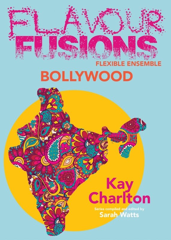 Flavour Fusions Flexible Ensemble - Kay Charlton: Bollywood - Sarah Watts - nuty na zespół instrumentalny o dowolnym składzie
