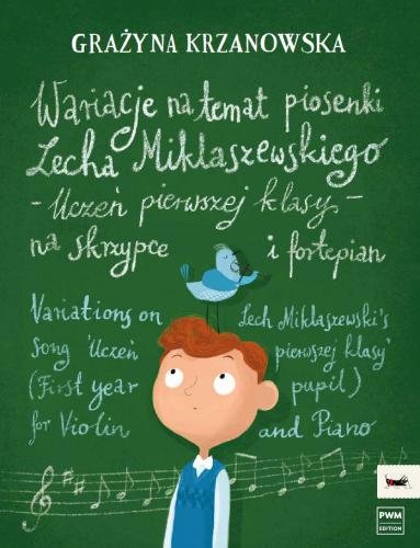 Grażyna Krzanowska: Wariacje na temat piosenki Lecha Miklaszewskiego - Uczeń pierwszej klasy - nuty na skrzypce i fortepian