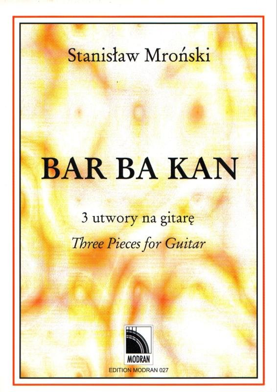 Bar Ba Kan - trzy utwory na gitarę - Stanisław Mroński
