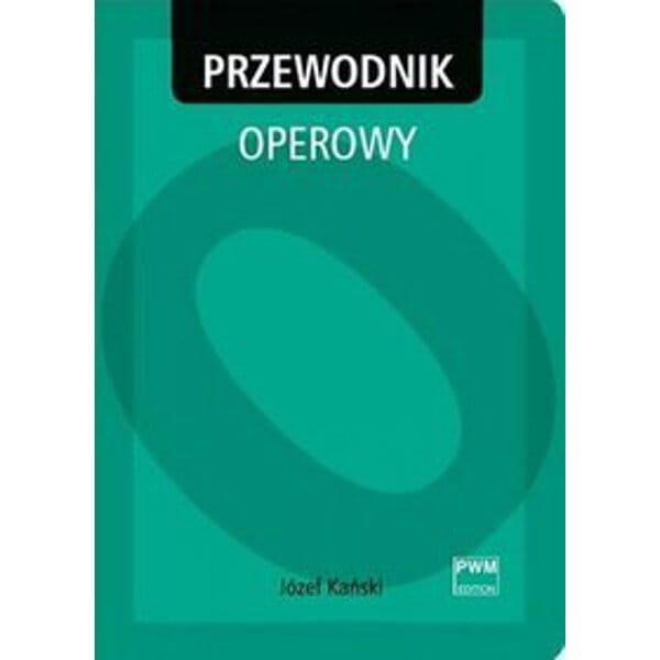 Przewodnik operowy (wydanie nowe uzupełnione) - Józef Kański