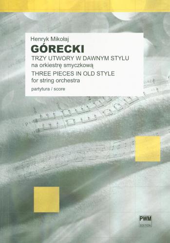 Henryk Mikołaj Górecki: Trzy utwory w dawnym stylu - nuty na orkiestrę smyczkową