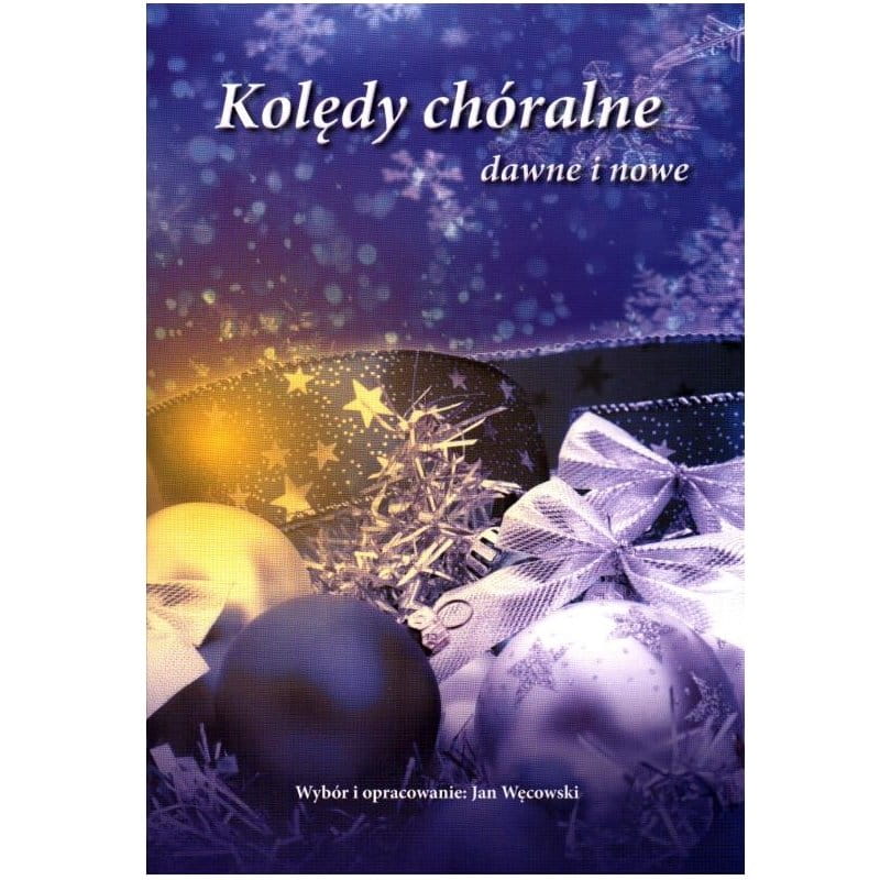 Kolędy chóralne dawne i nowe cz. 1 - Jan Węcowski - nuty na chór mieszany