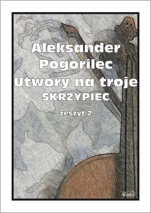 Aleksander Pogorilec: Utwory na troje skrzypiec 2 - nuty na trio skrzypcowe