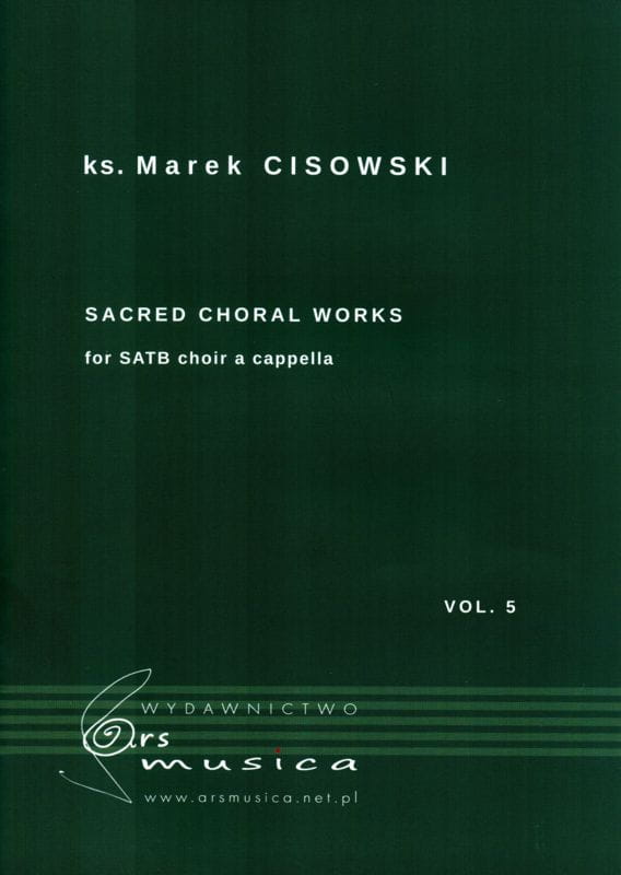 ks. Marek Cisowski: Sacred Choral works cz. 5 - nuty na chór mieszany a cappella SATB