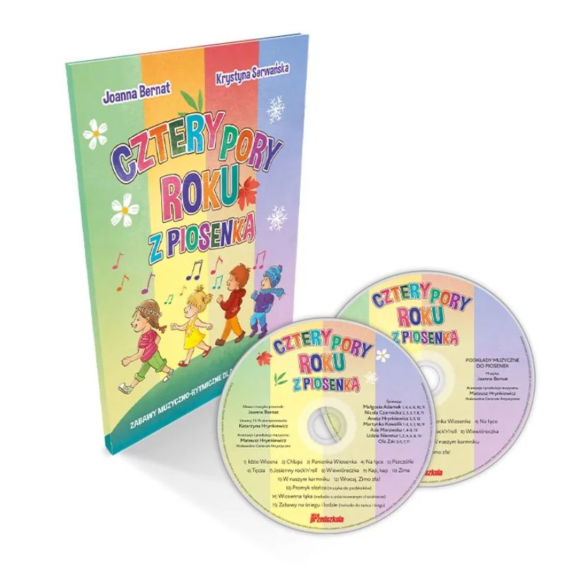 Krystyna Serwańska, Joanna Bernat: Cztery pory roku z piosenką (+ 2 płyty CD) - zabawy muzyczno-rytmiczne dla dzieci