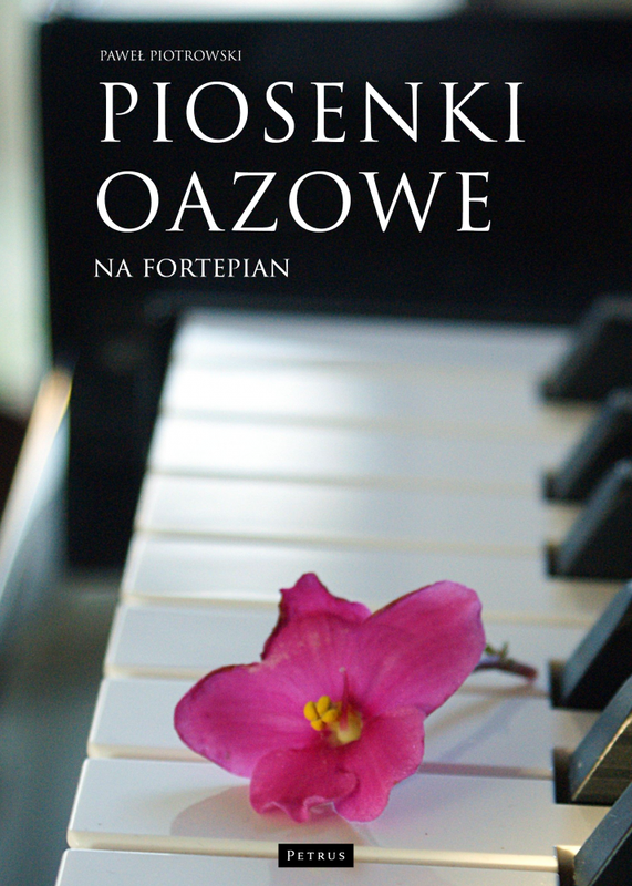 Paweł Piotrowski: Piosenki oazowe - nuty na fortepian