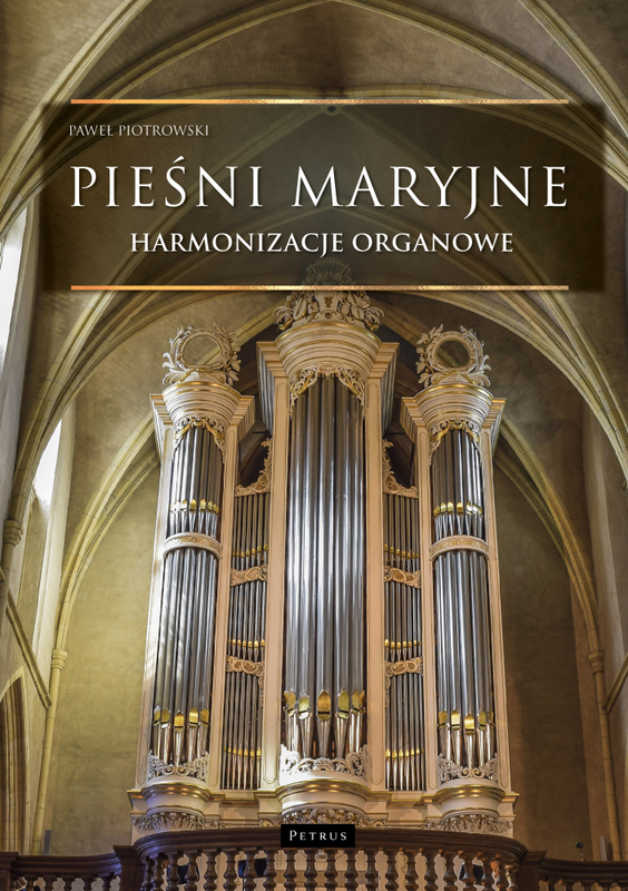Paweł Piotrowski: Pieśni maryjne - harmonizacje organowe - nuty na organy