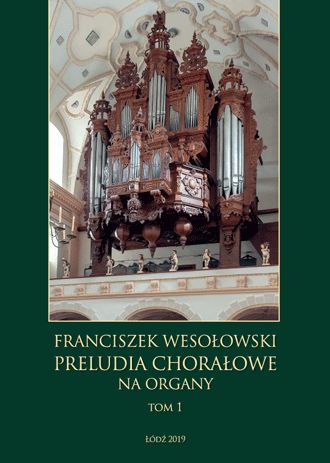 Franciszek Wesołowski: Preludia chorałowe na organy tom 1 - nuty na organy