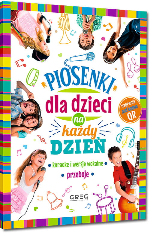 Piosenki dla dzieci na każdy dzień (+ kod QR) - śpiewnik dla dzieci z zapisem nutowym i słowami