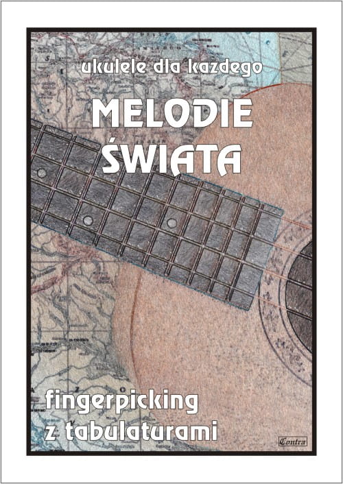 Melodie świata na ukulele - fingerpicking z tabulaturami - ukulele dla każdego - Marek Pawełek