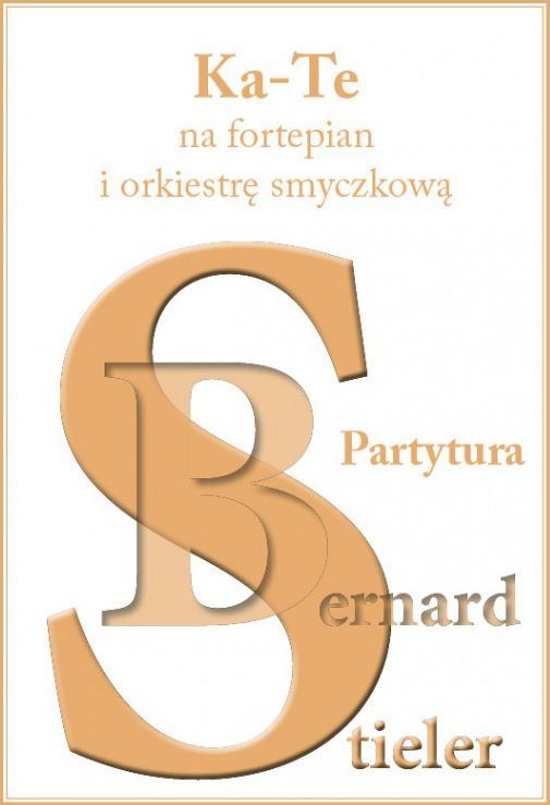 Bernard Stieler: Ka-Te - nuty na fortepian i orkiestrę smyczkową