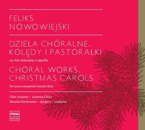 Dzieła chóralne - Kolędy i pastorałki na chór mieszany a cappella - Feliks Nowowiejski - płyta CD