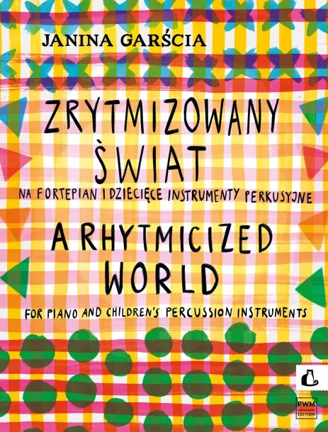 Janina Garścia: Zrytmizowany świat - nuty na fortepian i dziecięce instrumenty perkusyjne