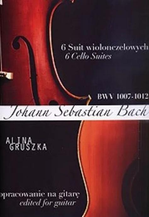 Jan Sebastian Bach: 6 suit wiolonczelowych BWV 1007-1012 - opracowanie na gitarę Alina Gruszka - nuty na gitarę klasyczną