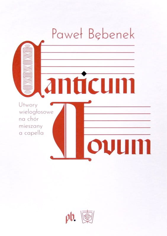 Paweł Bębenek: Canticum Novum - utwory wielogłosowe na chór mieszany a capella - nuty na chór SATB