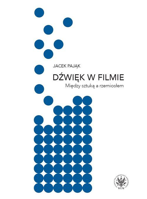 Jacek Pająk: Dźwięk w filmie - między sztuką a rzemiosłem