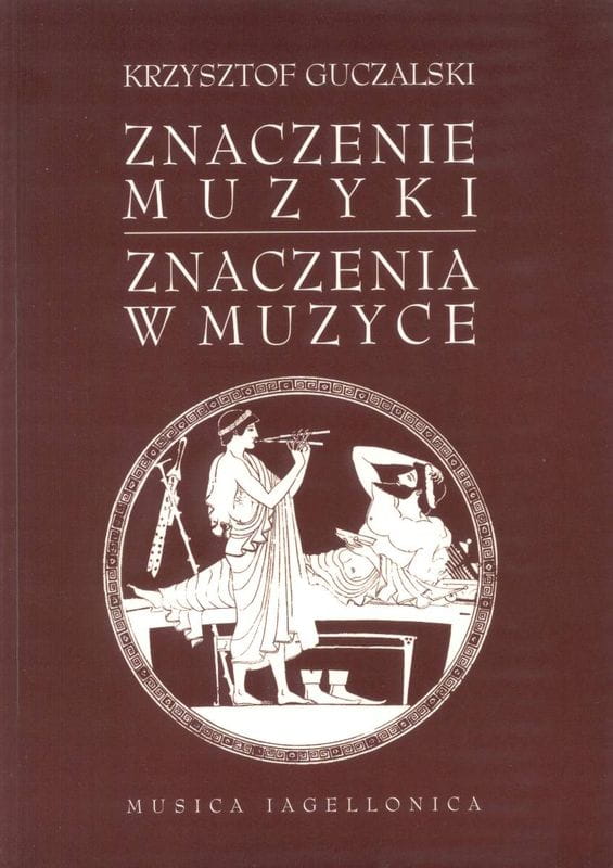 Krzysztof Guczalski: Znaczenie muzyki - znaczenia w muzyce