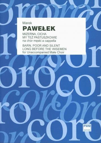 Mizerna, cicha, My też pastuszkowie na chór męski a cappella - partytura studyjna - Marek Pawełek