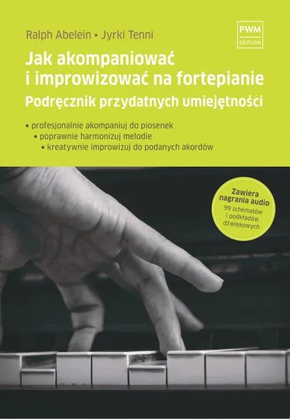 Jak akompaniować i improwizować na fortepianie (+ audio online) - podręcznik przydatnych umiejętności - Ralph Abelein, Jyrki Tenni
