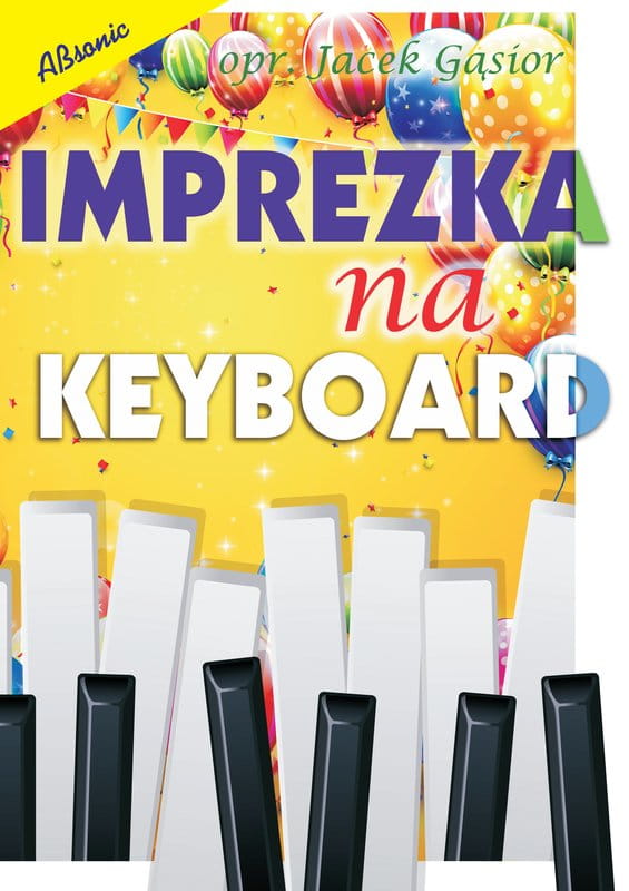 Imprezka na keyboard - Jacek Gąsior - nuty na keyboard, akordy, teksty piosenek