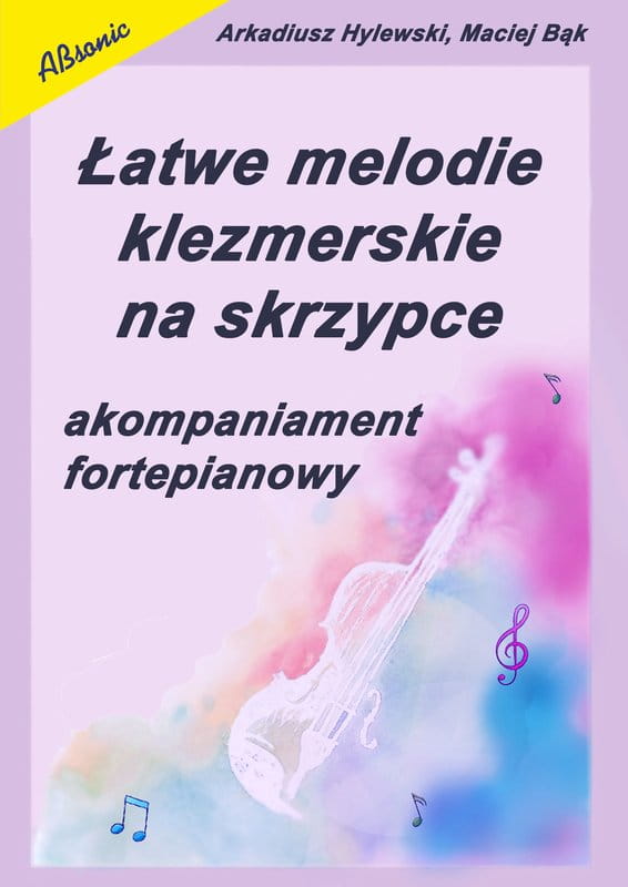 Arkadiusz Hylewski, Maciej Bąk: Łatwe melodie klezmerskie na skrzypce - akompaniament fortepianowy