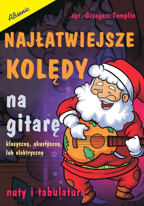 Najłatwiejsze kolędy na gitarę klasyczną, akustyczną lub elektryczną - nuty i tabulatura - Grzegorz Templin